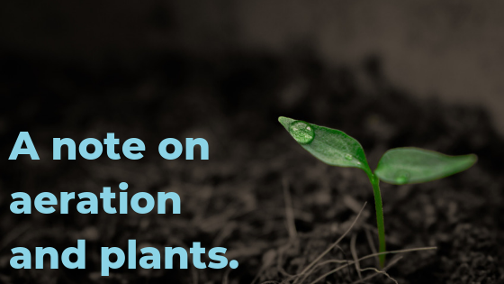 A note on aeration and plants.