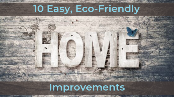 10 Easy, Eco-Friendly Home Improvements